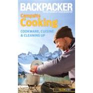 Backpacker Magazine's Campsite Cooking : Cookware, Cuisine, ..., 9780762756506