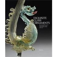 Exquisite Glass Ornaments : The Nineteenth-Century Glass Rev..., 9788831706506