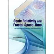 Scale Relativity and Fractal Space-Time: A New Approach to U..., 9781848166509