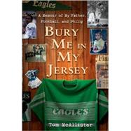 Bury Me in My Jersey : A Memoir of My Father, Football, and ..., 9780345516510
