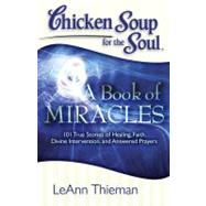 Chicken Soup for the Soul : A Book of Miracles - 101 True St..., 9781935096511