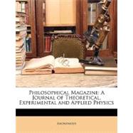 Philosophical Magazine : A Journal of Theoretical, Experimen..., 9781148866512
