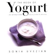 The Book of Yogurt: An International Collection of Recipes, 9780880016513
