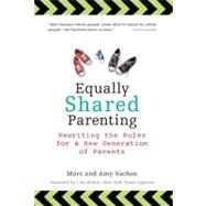 Equally Shared Parenting : Rewriting the Rules for a New Gen..., 9780399536519