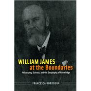 William James at the Boundaries : Philosophy, Science, and t..., 9780226066523