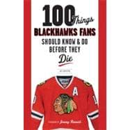 100 Things Blackhawks Fans Should Know and Do Before They Di..., 9781600786525