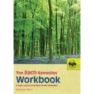 The Bach Remedies Workbook; A Study Course in the Bach Flowe..., 9780091906528