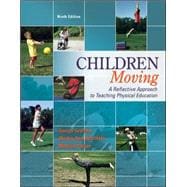 Children Moving:A Reflective Approach to Teaching Physical E..., 9780077626532