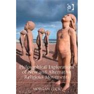 Philosophical Explorations of New and Alternative Religious ..., 9781409406532