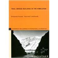 Trail Bridge Building in the Himalayas : Enhanced Access, Im..., 9781853396533