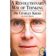 A Revolutionary Way of Thinking: From a Near Fatal Accident ..., 9780965806534