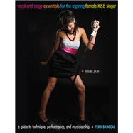 Vocal and Stage Essentials for the Aspiring Female R&B Singe..., 9781458416537