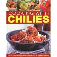 Cooking with Chillies : 100 Sizzling Recipes Shown Step by S..., 9781844766543
