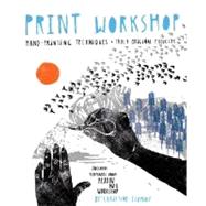 Print Workshop : Hand-Printing Techniques and Truly Original..., 9780307586544