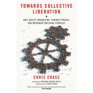 Towards Collective Liberation : Anti-Racist Organizing, Femi..., 9781604866544