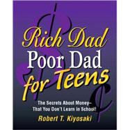 Rich Dad, Poor Dad for Teens : The Secrets about Money -- Th..., 9780762436545