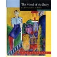 The Moral of the Story: An Introduction to Ethics,9780073386546 The Moral of the Story: An Introduction to Ethics,9780073386546