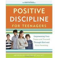 Positive Discipline for Teenagers : Empowering Your Teens an..., 9780770436551