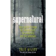 Supernatural : Your Guide Through the Unexplained, the Unear..., 9781907486555
