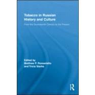Tobacco in Russian History and Culture : The Seventeenth Cen..., 9780415996556