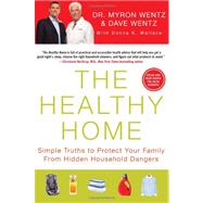 The Healthy Home: Simple Truths to Protect Your Family from ..., 9781593156558