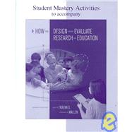 Student Mastery Activities Book for use with How to Design and Evaluate Research in Education,9780073326559 Student Mastery Activities Book for use with How to Design and Evaluate Research in Education,9780073326559