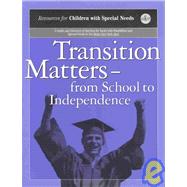 Transition Matters - From School to Independence : A Guide a..., 9780967836560