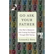 Go Ask Your Father : One Man's Obsession with Finding His Or..., 9780553906561