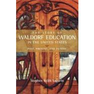 Story of Waldorf Education in the United States : Past, Pres..., 9780880106566