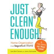 Just Clean Enough: Make Peace With Sort-of-Spotless and Find..., 9781440506567
