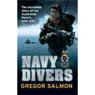 Navy Divers : The Incredible Story of the Australian Navy's ..., 9781741666571