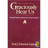 Graciously Hear Usw: General Intercessions for Cycles A, B, ..., 9780877936572