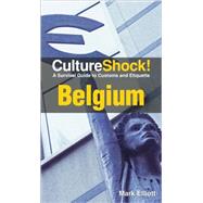 Culture Shock! Belgium: A Survival Guide to Customs and Etiq..., 9780761456575