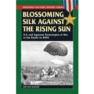 Blossoming Silk Against the Rising Sun: U.s. and Japanese Pa..., 9780811706575