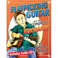 Flatpicking Guitar for the Complete Ignoramus