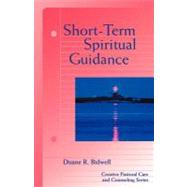 Short-Term Spiritual Guidance : A Contemporary Approach to a..., 9780800636586