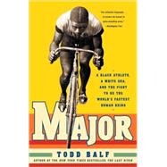 Major : A Black Athlete, a White Era, and the Fight to Be th..., 9780307236593