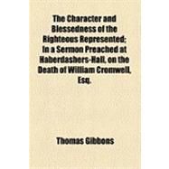 The Character and Blessedness of the Righteous Represented: ..., 9781154506594