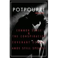Potpourri : Common Sense and the Conspiracies Covenant Echoe..., 9780595486601