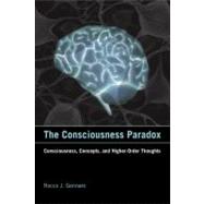 The Consciousness Paradox: Consciousness, Concepts, and High..., 9780262016605