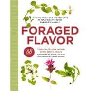 Foraged Flavor : Finding Fabulous Ingredients in Your Backya..., 9780307956613