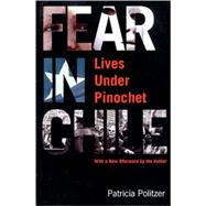 Fear in Chile: Lives Under Pinochet