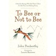 To Bee or Not to Bee : A Spiritual Fable of the Journey from..., 9781402776618