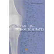 Calcium Orthophosphates : Applications in Nature, Biology, a..., 9789814316620