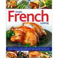 Simple French Cooking: The Very Best of a Classic Cuisine Ma..., 9780754816621