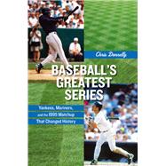 Baseball's Greatest Series : Yankees, Mariners, and the 1995..., 9780813546629