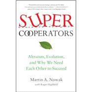 SuperCooperators : Altruism, Evolution, and Why We Need Each..., 9781451626636