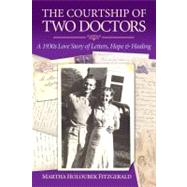 The Courtship of Two Doctors: A Rare Blend of Compelling Lov..., 9780975376638