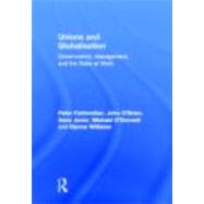 Unions and Globalisation: Governments, Management, and the S..., 9780415416641