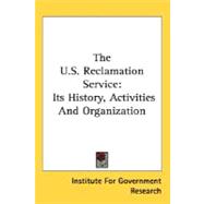 The U.S. Reclamation Service: Its History, Activities and Or..., 9780548476642